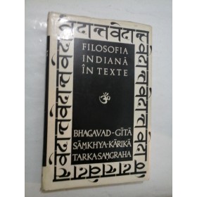 FILOSOFIA INDIANA IN TEXTE  -  BHAGAVAD-GITA/ SAMKYA-KARIKA/ TARKA-SAMGRAHA